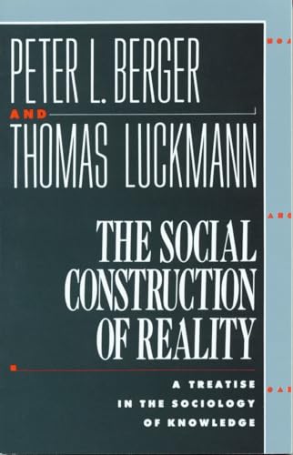 The Social Construction of Reality: A Treatise in the Sociology of Knowledge von Anchor Books